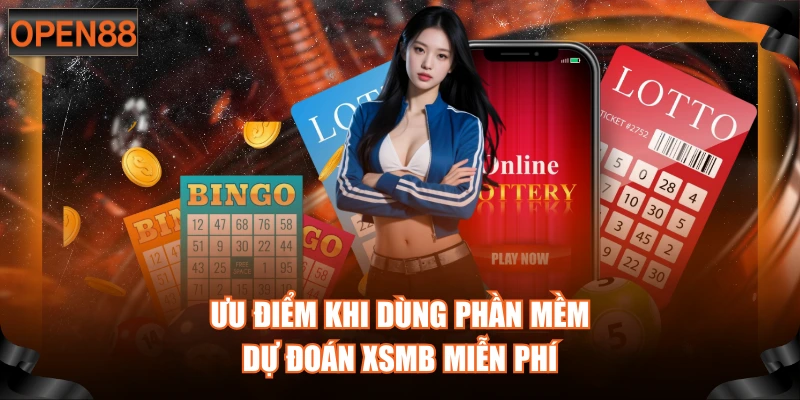 Ưu điểm khi dùng phần mềm dự đoán XSMB miễn phí