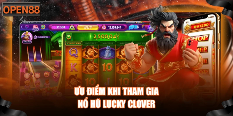 Ưu điểm khi tham gia nổ hũ Lucky Clover