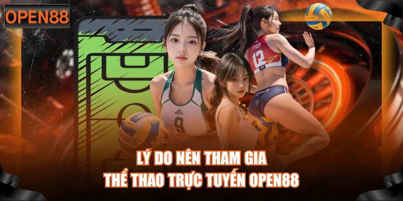 Lý do nên tham gia thể thao trực tuyến OPEN88